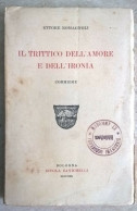 Ettore Romagnoli Il Trittico Dell'amore E Dell'ironia Commedie 1920 - Casale Monferrato - Tales & Short Stories