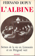 L'Albine Scènes De La Vie En Limousin Et Périgord Vert De Fernand Dupuy éditions Fayard - Aventura