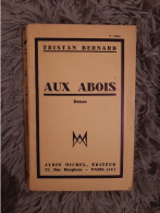 TRISTAN BERNARD / AUX ABOIS ROMAN / ALBIN MICHEL MENTION 9e MILLE 1933 - Adventure