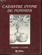 Cadastre Intime Du Pommier. - Le Gouic Gérard - 1991 - Autres & Non Classés