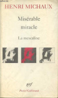 Misérable Miracle - La Mescaline - Nouvelle édition Revue Et Augmentée - Collection Poésie N°244. - Michaux Henri - 1990 - Autres & Non Classés