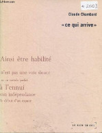 Ce Qui Arrive - Dédicacé Par L'auteur. - Chambard Claude - 2003 - Livres Dédicacés