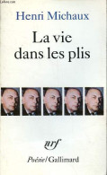 La Vie Dans Les Plis - Nouvelle édition Revue Et Corrigée - Collection Poésie N°235. - Michaux Henri - 1989 - Autres & Non Classés