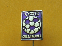 Badge Z-22-13 - SOCCER, FOOTBALL ASSOCIATION SMEDEREVSKA PALANKA, SERBIA - Football