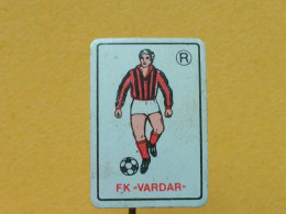 Badge Z-22-16 - SOCCER, FOOTBALL CLUB VARDAR SKOPJE, MACEDONIA - Football