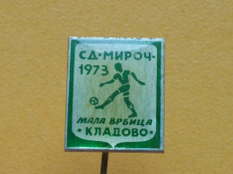 Badge Z-22-12 - SOCCER, FOOTBALL CLUB MIROC, MLADA VRBICA, KLADOVO, SERBIA - Football