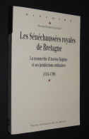 Les Sénéchaussées Royales De Bretagne - S. DESBORDES-LISSILLOUR - Bretagne