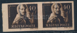 (*) 1947 Szabadsághőseink 40f Kossuth Lajos Vágott Próbanyomat Pár Vízjeles Papíron - Other & Unclassified