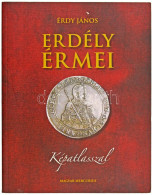 Érdy János: Erdély érmei Képatlasszal. Bp., 2010., Magyar Mercurius. Az 1862-ben Megjelent Kiadás Hasonmása. Ebből A Kön - Non Classificati