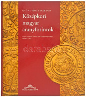 Gyöngyössy Márton: Középkori Magyar Aranyforintok. Kincsek A Magyar Nemzeti Bank Látogatüóközpontjából. Budapest, Magyar - Non Classés