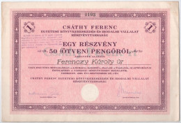 Debrecen 1926. "Csáthy Ferenc Egyetemi Könyvkereskedés és Irodalmi Vállalat Részvénytársaság" Névre Szóló Részvénye 50P- - Unclassified