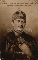 * T3 IV. Károly Magyarország Apostoli Királya Koronázásának Emlékére 1916 / Charles I Of Austria + "IV. Károly Király Ko - Unclassified