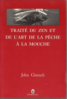 John GIERACH - TRAITE DU ZEN ET DE L'ART DE LA PÊCHE A LA MOUCHE - Edt. Gallmeister - 2009 - - Jacht/vissen