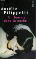 Un Homme Dans La Poche - Roman - Collection Points N°1715 - Dédicacé Par L'auteur. - Filippetti Aurélie - 2007 - Livres Dédicacés