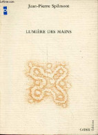 Lumière Des Mains - Dédicacé Par L'auteur. - Spilmont Jean-Pierre - 1992 - Livres Dédicacés