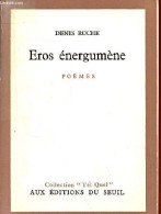 Eros énergumène Suivi Du Poème Du 29 Avril 62 - Poèmes - Collection "tel Quel". - Roche Denis - 1968 - Autres & Non Classés