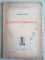 Poeti E Prosatori - Letteratura Italiana Lanfranco Caretti Il Canto Di Francesca Lucentia Lucca 1951 - Storia, Biografie, Filosofia
