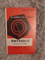 M EURIN ET H GUIMIOT / PHYSIQUE SECONDE A' C M M' / PROGRAMME 1957 HACHETTE MANUEL SOCLAIRE ANCIEN - 12-18 Ans