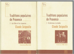 TRADITIONS POPULAIRES DE PROVENCE 1996 CLAUDE SEIGNOLLE DU BERCEAU A LA TOMBE LES FETES ET LES CROYANCES - Provence - Alpes-du-Sud