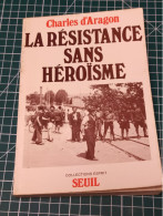 LA RESISTANCE SANS HEROISME, CHARLES D'ARAGON - Französisch