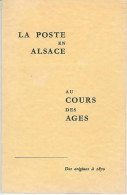 DUPOUY Michel: La Poste En Alsace Au Cours Des Ages, Des Origines à 1870 - Philately And Postal History