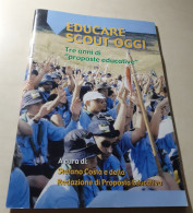 Educare Scout Oggi. Tre Anni Di Proposte Educative - Otros & Sin Clasificación
