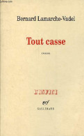 Tout Casse - Roman - Collection L'infini - Dédicacé Par L'auteur. - Lamarche-Vadel Bernard - 1995 - Autographed