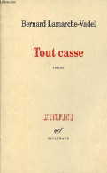 Tout Casse - Roman - Collection L'infini - Dédicacé Par L'auteur. - Lamarche-Vadel Bernard - 1995 - Livres Dédicacés