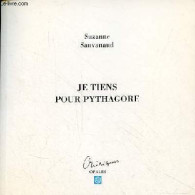 Je Tiens Pour Pythagore - Dédicacé Par L'auteur. - Sauvanaud Suzanne - 1992 - Livres Dédicacés