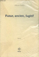 Futur, Ancien, Fugitif - Roman - Dédicacé Par L'auteur. - Cadiot Olivier - 1993 - Autographed
