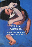 Balcon Sur La Méditerranée - Nouvelles - Dédicacé Par L'auteur. - Gürsel Nedim - 2003 - Livres Dédicacés