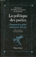 La Politique Des Poètes - Pourquoi Des Poètes En Temps De Détresse ? - Collection Bibliothèque Du Collège International - Autres & Non Classés