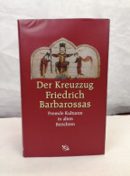 Der Kreuzzug Friedrich Barbarossas 1187-1190. Bericht Eines Augenzeugen. - 4. Neuzeit (1789-1914)