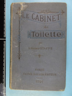 Le Cabinet De Toilette Par La Baronne Staffe Paris,1891 ( 351 Pages ) - Moda