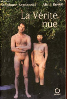 La Vérité Nue - Dédicé Par Les Auteurs. - Zagdanski Stephane & Reyes Alina - 2002 - Livres Dédicacés