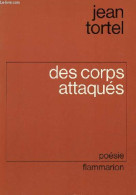 Des Corps Attaqués - Poésie. - Tortel Jean - 1979 - Autres & Non Classés