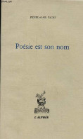 Poésie Est Son Nom - Collection Poésie N°5. - Tâche Pierre-Alain - 1985 - Autres & Non Classés