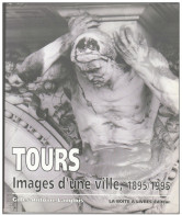 INDRE ET LOIRE TOURS IMAGES D UNE VILLE 1895/1995 GILLES ANTOINE LANGLOIS - Centre - Val De Loire