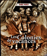 Daniel Picouly - Les Colonies De Vacances - Éditions De Noyelles - ( 2006 ) . - Soziologie