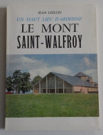 LEFLON - Un Haut Lieu D'Ardenne Le Mont Saint-Walfroy 1971 EXCELLENT ETAT Ermite Pèlerinage Stylite Ermitage Ardennes - Champagne - Ardenne