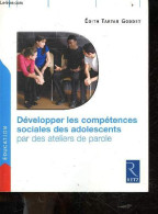 Développer Les Compétences Sociales Des Adolescents Par Des Ateliers De Parole - Édith Tartar Goddet - 2014 - Non Classés