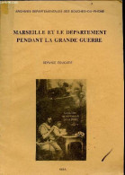 Marseille Et Le Departement Pendant La Grande Guerre - Service Educatif - 1985 - La Mobilisation Et Ses Consequences, Ec - Provence - Alpes-du-Sud