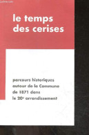 Le Temps Des Cerises - Parcours Historiques Autour De La Commune De 1871 Dans Le 20e Arrondissement - Guide - MARC TENAN - Ile-de-France