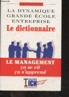 La Dynamique Grande Ecole Entreprise - Le Dictionnaire - Le Management Ca Se Vit Ca S'apprend - Edition 1995 - COLLECTIF - Boekhouding & Beheer