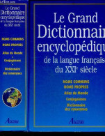 LE GRAND DICTIONNAIRE ENCYCLOPEDIQUE DE LA LANGUE FRANCAISE DU XXIe SIECLE - Noms Communs, Noms Propres, Atlas Du Monde, - Dictionnaires