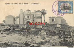 (B&P) GUATEMALA. Iglesia Del Cerro Del Carmen 1914. Carte Rare Car Timbrée, Oblitérée Mais Vierge... - Guatemala