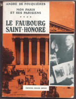 MON PARIS ET SES PARISIENS De ANDRE DE FOUQUIERES Tome 4 LE FAUBOURG SAINT-HONORE 1956 - Paris