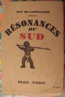 Résonances Du Sud. Guy De Larigaudie. Plon Paris 1947. 21 Gravures Et 2 Cartes. - Sin Clasificación