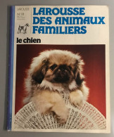 Larousse Des Animaux Familiers - Le Chien - N° 18 - Animaux