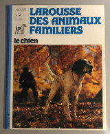 Larousse Des Animaux Familiers - Le Chien - N° 21 - Animaux